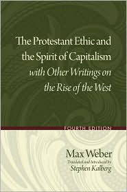 Stephen Kalberg - The Protestant Ethic and the Spirit of Capitalism with Other Writings on the Rise of the West